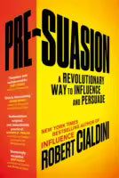 Pre - Suasion : A Revolutionary Way To Influence And Persuade (Paperback) By Robert Cialdini