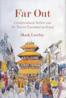 Far Out: Countercultural Seekers And The Tourist Encounter In Nepal (English, Paperback) By Mark Liechty