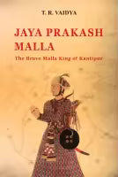 Jaya Prakash Malla - The Brave Malla King Of Kantipur By T. R. Vaidya