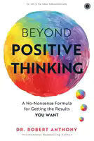 Beyond Positive Thinking By Dr. Robert Anthony