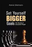 Set Yourself Bigger Goals: The Secrets Of Successful People (Paperback) By Rainer Zitelmann