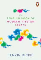 The Penguin Book Of Modern Tibetan Essay (Hardcover) By Tenzin Dickie