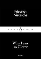 Why I Am So Clever (Paperback) By Friedrich Nietzsche