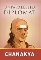 Chanakya: Unparalleled Diplomat