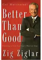 Better Than Good: Creating a Life You Can't Wait to Live (English, Paperback) By Zig Ziglar
