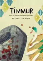 Timmur : Stories And Flavours From Nepal (Hardcover) By Prashanta Khanal