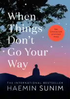 When Things Don’t Go Your Way (Paperback) By Haemin Sunim