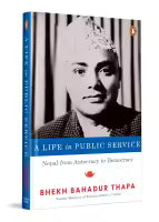 A Life In Public Service : Nepal From Autocracy To Democracy (Paperback) By Bhekh Bahadur Thapa
