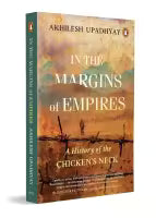 In The Margins Of Empires : A History Of The Chicken's Neck (Paperback) By Akhilesh Upadhyay