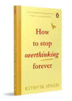 How To Stop Overthinking Forever (Paperback) By Rithvik Singh