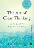 The Art Of Clear Thinking (Paperback) By Patrick King