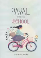 Payal Goes To School (Paperback) By Anbika Giri