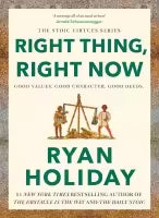 Right Thing, Right Now (Hardcover) By Ryan Holiday