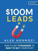 $100M Leads: How To Get Strangers To Want To Buy Your Stuff (Paperback) By Alex Hormozi
