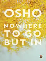 Nowhere To Go But In (English, Paperback) By Osho