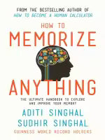 How to Memorize Anything By Singhal Aditi