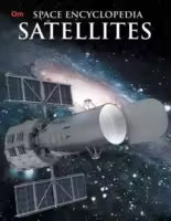 Space Encyclopedia: Satellites (Paperback) By Om Books Editorial Team