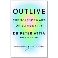 Outlive (Paperback) By Peter Attia & Bill Gifford