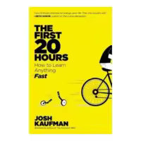 The First 20 Hours By Josh Kaufman