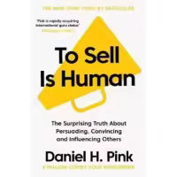 To Sell is Human BY Daniel H. Pink