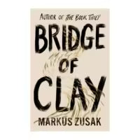 Bridge Of Clay By Markus Zusak