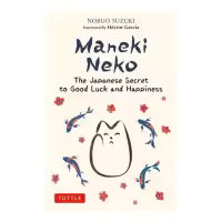 Phulchowki Books Maneki Neko: The Japanese Secret To Good Luck And Happiness (Hardcover) By Nobuo Suzuki