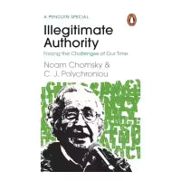 Phulchowki Books Illegitimate Authority: Facing the Challenges of Our Time (Paperback) By Noam Chomsky