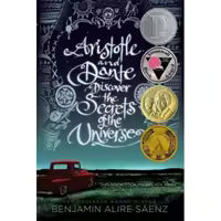 Aristotle and Dante Discover the Secrets of the Universe By Benjamin Alire Saenz