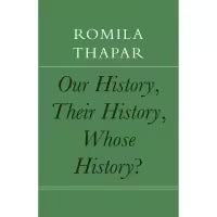 Our History, Their History, Whose History? (English, Hardcover) By Ramila Thapar