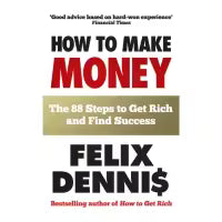 Phulchowki Books How to Make Money - The 88 Steps to Get Rich and Find Success By Felix Dennis