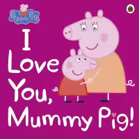 Peppa Pig: I Love You, Mummy Pig (Paperback)