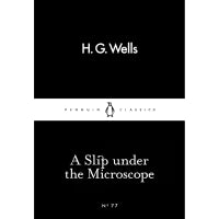 A Slip Under the Microscope (Penguin Little Black Classics) By H. G. Wells