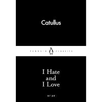 I Hate and I Love (Penguin Little Black Classics) By Catullus