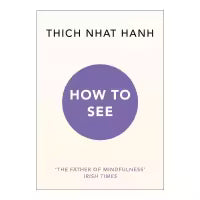 Phulchowki Books How to See (Paperback) By Thich Nhat Hanh
