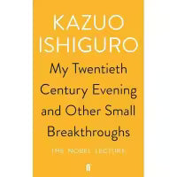 My Twentieth Century Evening and Other Small Breakthroughs (Paperback) By Kazuo Ishiguro
