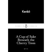 A Cup Of Sake Beneath The Cherry Trees (Penguin Little Black Classics) By Kenko