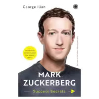 Mark Zuckerberg: Success Secrets
