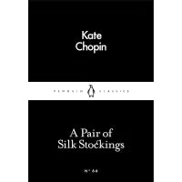 A Pair of Silk Stockings (Penguin Little Black Classics) By Kate Chopin