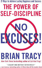 The Power Of Self-Discipline , No Excuses!