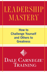Leadership Mastery by Dale Carnegie