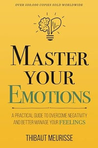 Master Your Emotions by Thibaut Meurisse (high quality)