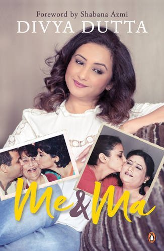 Me and Ma (Authentic verified) by Divya Dutta