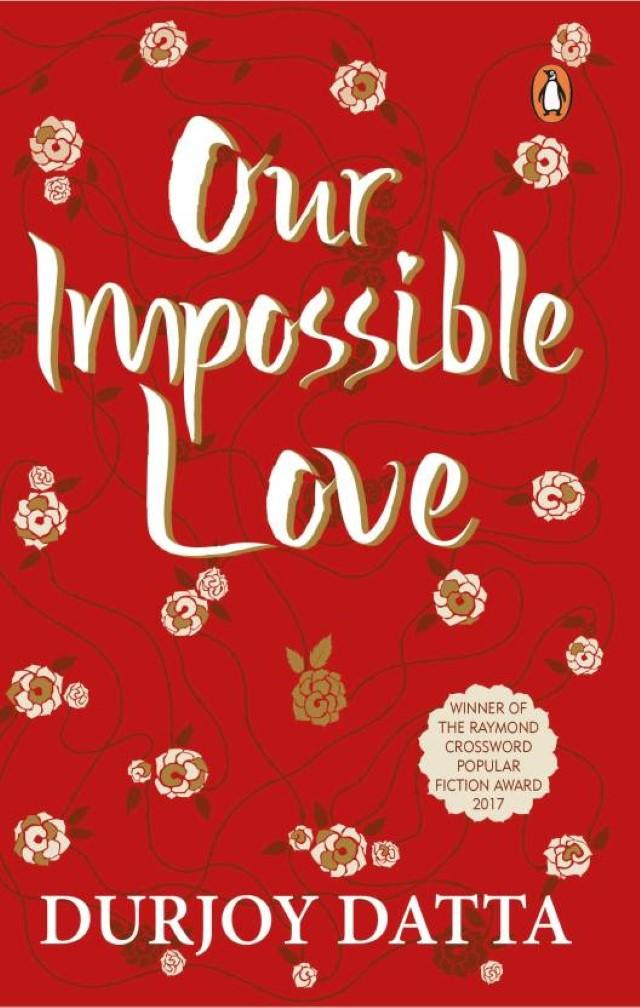 Our Impossible Love (Authentic verified) by Durjoy Datta