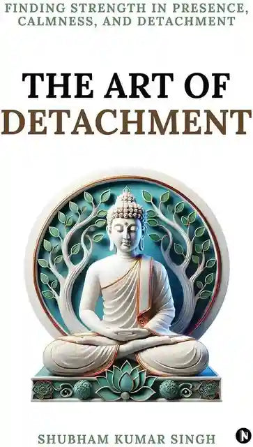 The Art of Detachment by shubham kumar singh