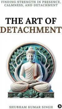 The Art of Detachment by shubham kumar singh