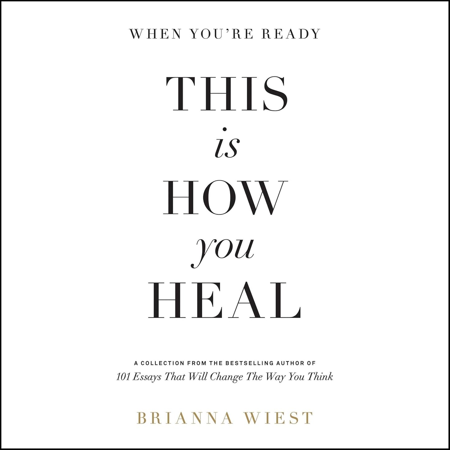 When You're Ready, This Is How You Heal (Authentic Verified) by Brianna Wiest