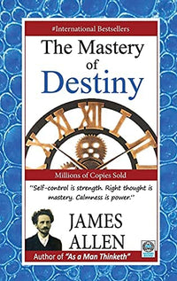 The Mastery of Destiny by James Allen
